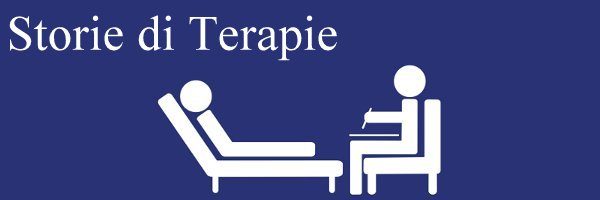 Storie di Terapie. Una Rubrica a cura del Dott. Roberto Lorenzini. Storie di Terapie. Una Rubrica a cura del Dott. Roberto Lorenzini.