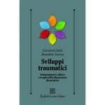 Sviluppi Traumatici, Eziopatogenesi, clinica e terapia della dimensione dissociativa. Liotti G. Farina B. (2011). Cortina Editore. - Immagine: Copertina, Raffaello Cortina Editore