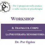 Seminario di Pat Ogden: Il Trauma e il Corpo: La Terapia Sensomotoria