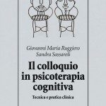 G.M. Ruggiero S. Sassaroli - Il Colloquio in Psicoterapia Cognitiva - Raffaello Cortina Editore