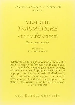 Memorie traumatiche e mentalizzazione.Teoria, ricerca e clinica (2013)di V. Caretti, G. Craparo e A. Schimmenti
