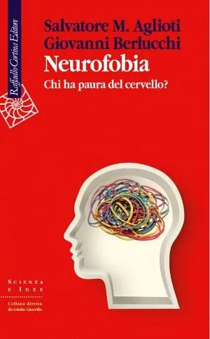 neurofobia: chi ha paura del cervello? psicologia & neuroscienze