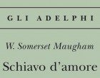 Schiavo d’amore di Somerset Maugham (1915) – Psicologia & Letteratura