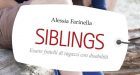 Siblings: essere fratelli di ragazzi con disabilità – Recensione del nuovo libro di Alessia Farinella