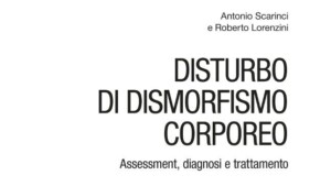 Disturbo Di Dismorfismo Corporeo: Assessment, Diagnosi e Trattamento (2015) - Recensione