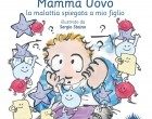 Mamma uovo. La malattia spiegata a mio figlio (2015) – Recensione del libro