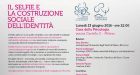 Il Selfie e la costruzione sociale dell’identità – Seminario OPL, 13 Giugno 2016