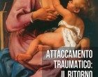 Attaccamento traumatico: il ritorno alla sicurezza (2016) – Recensione
