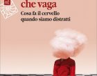 Con la testa tra le nuvole: il vagare della mente tra creatività e rimuginio