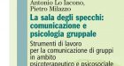 La sala degli specchi: comunicazione e psicologia gruppale (2016) – Recensione del libro