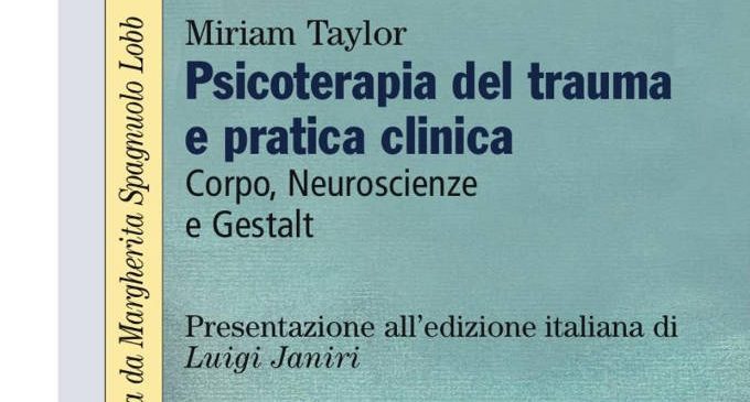 Psicoterapia del trauma e pratica clinica. Corpo, neuroscienze e Gestalt – Recensione