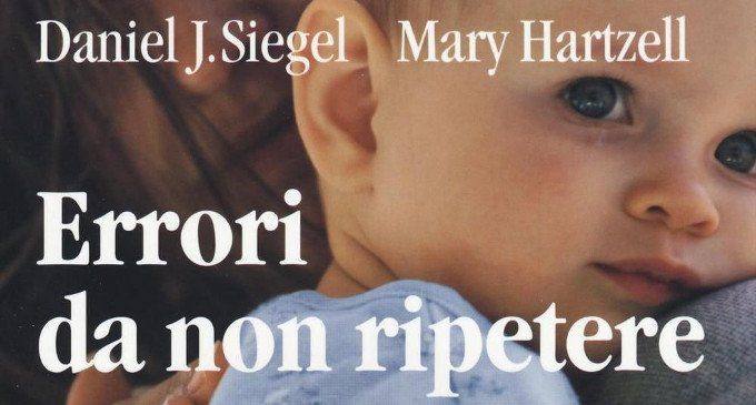 Errori da non ripetere (2016) di D. J. Siegel e M. Hartzell – Recensione del libro