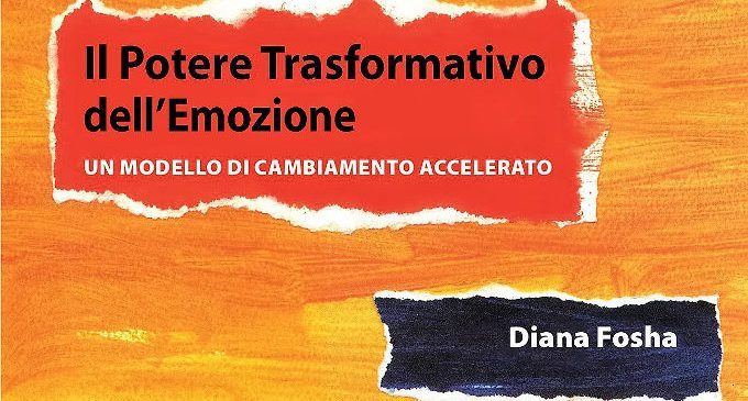Il potere trasformativo dell’emozione (2016) di D. Fosha – Recensione del libro