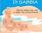 Un castello di sabbia. Storie della mia vita e della mia schizofrenia (2013) – Recensione