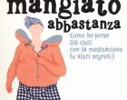 Ho mangiato abbastanza. Come ho perso 60 chili con la meditazione (e altri segreti) (2017) di Giorgio Serafini Prosperi – Recensione del libro