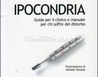 Ipocondria. Guida per il clinico e manuale per chi soffre del disturbo – Recensione del libro