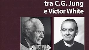 Lettere tra Jung e Victor White sul rapporto tra psicologia e religione