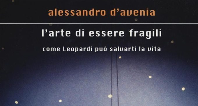 L’arte di essere fragili: come Leopardi può salvarti la vita di Alessandro D’Avenia (2016) – Recensione