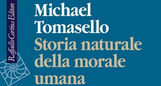 Storia naturale della morale umana di Michael Tomasello – Recensione