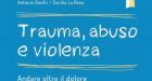 Trauma, abuso e violenza (2017) di A. Onofri e C. La Rosa – Recensione del libro