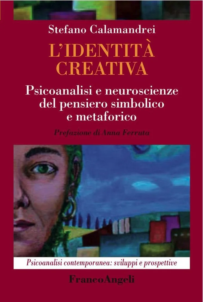 L' identità creativa. Psicoanalisi e neuroscienze del pensiero simbolico e metaforico – Recensione del libro