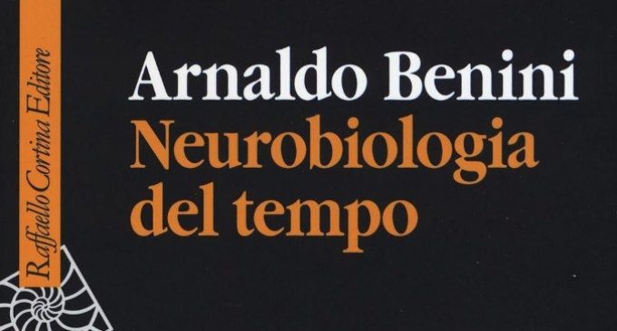 Neurobiologia del tempo (2017) di A. Benini – Recensione del libro