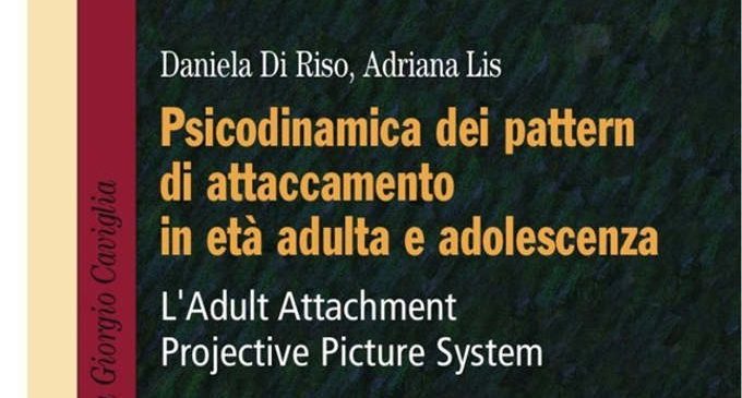 Psicodinamica dei pattern di attaccamento in età adulta e adolescenza – L’Adult Attachment Projective Picture System – Recensione