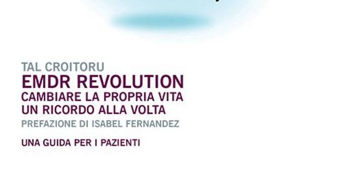 EMDR Revolution – Cambiare la propria vita un ricordo alla volta – Recensione