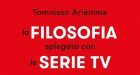 La filosofia spiegata con le serie tv (2017) di T. Ariemma, una rivoluzione didattica tra i banchi di scuola di Ischia – Recensione e intervista all’autore