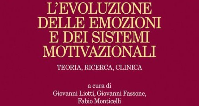 L’evoluzione delle emozioni e dei sistemi motivazionali (2017) – Recensione del libro