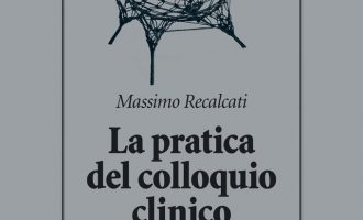 La pratica del colloquio clinico (2017) di M. Recalcati – Recensione del libro