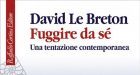Fuggire da sé: Una tentazione contemporanea di David Le Breton (2016) – Recensione