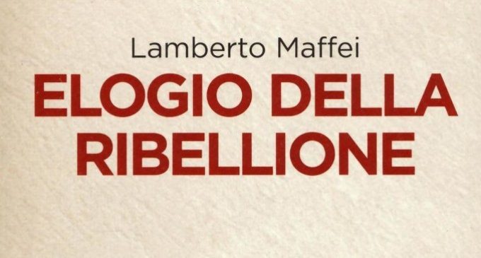 Elogio della ribellione (2016) di Lamberto Maffei – Recensione del libro