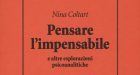 Pensare l’impensabile e altre esplorazioni psicoanalitiche – Recensione