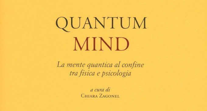 Quantum mind: un libro sulla fisica quantistica e le scoperte nella psicologia moderna