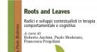 Roots and Leaves. Radici e sviluppi contestualisti in terapia comportamentale e cognitiva (2016) – Recensione