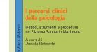I percorsi clinici della Psicologia – Metodi strumenti e procedure nel SSN (2018) – Recensione del libro a cura di Daniela Rebecchi