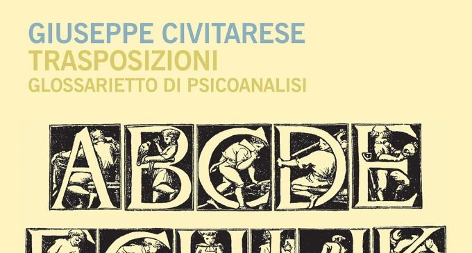 Trasposizioni. Il Glossarietto di psicoanalisi (2017) di Giuseppe Civitarese