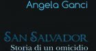 San Salvador. Storia di un omicidio (2016) di A. Ganci – Recensione del libro