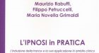 L’ipnosi in pratica. L’induzione della trance e la sua applicazione in ambito clinico (2018): alla scoperta dell’uso della tecnica ipnotica in psicoterapia – Recensione del libro