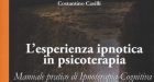 L’esperienza ipnotica in psicoterapia. Manuale pratico di ipnoterapia cognitiva (2017) – Recensione del libro