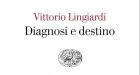 Diagnosi e destino (2018) di Vittorio Lingiardi: il valore della diagnosi nella relazione di cura – Recensione del libro