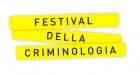Terza Edizione del Festival della Criminologia a Torino, dal 23 al 28 Ottobre – Anteprima: 19 Ottobre 2018