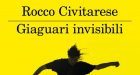 Giaguari invisibili (2018) di Rocco Civitarese – BookTrailer