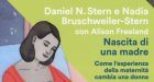 Nascita di una madre (1999) di D.N. Stern e N. Bruschweiler-Stern – Recensione del libro