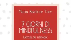 7 giorni di Mindfulness (2018) di M.B. Toro - Recensione del libro
