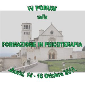 Assisi 2011 - Forum sulla Formazione in Psicoterapia - IV Edizione
