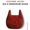 Dio e Monsieur Divan - Stefano Jacini - Bompiani 2011 - Anteprima