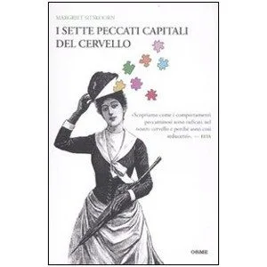 La strada per l’inferno è lastricata di dopamina. Recensione de “I sette peccati capitali del cervello” (by Margriet Sitskoorn. - Immagine: Orme Editore