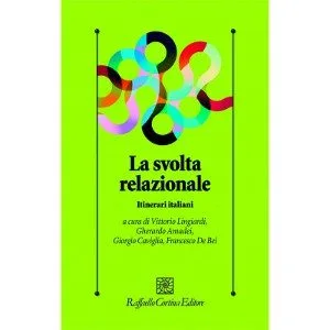 Recensione di “La Svolta Relazionale” di Lingiardi, Amadei, Caviglia e De Bei. - Immagine: Raffaello Cortina Editore